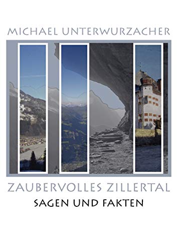 Zaubervolles Zillertal: Sagen und Fakten