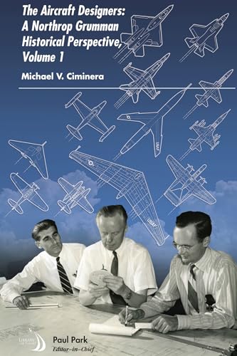 The Aircraft Designers: A Northrop Grumman Historical Perspective, Volume 1 (Library of Flight) von American Institute of Aeronautics & Astronautics