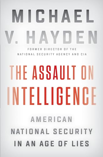 The Assault on Intelligence: American National Security in an Age of Lies von Penguin Press