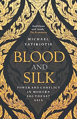Blood and Silk: Power and Conflict in Modern Southeast Asia von George Weidenfeld & Nicholson