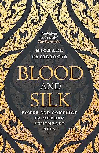 Blood and Silk: Power and Conflict in Modern Southeast Asia