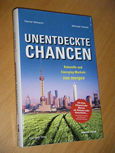 Unentdeckte Chancen: Rohstoffe und Emerging Markets von morgen von Finanzbuch Verlag