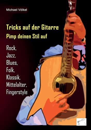 Tricks auf der Gitarre: Pimp deinen Stil auf
