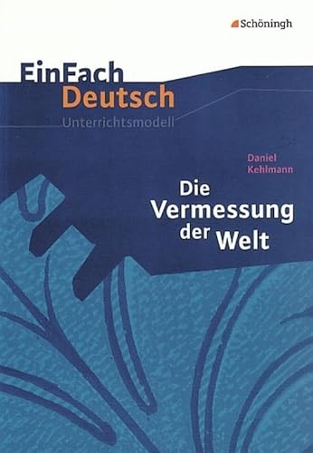 EinFach Deutsch Unterrichtsmodelle: Daniel Kehlmann: Die Vermessung der Welt: Gymnasiale Oberstufe von Westermann Bildungsmedien Verlag GmbH