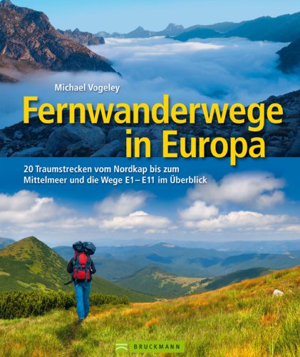 Fernwanderwege in Europa: 20 Traumstrecken vom Nordkap bis zum Mittelmeer und die Wege E1-E11 im Überblick