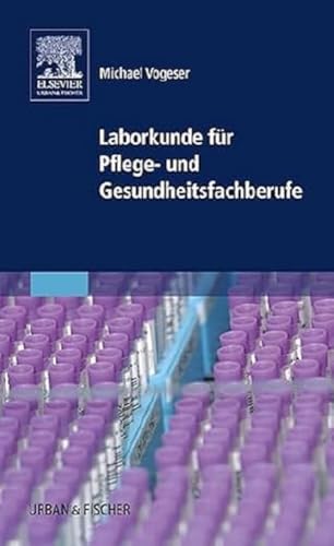 Laborkunde für Pflege- und Gesundheitsfachberufe von Urban & Fischer Verlag/Elsevier GmbH