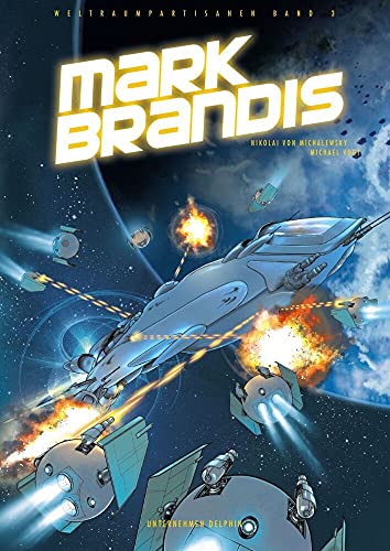 Mark Brandis - Weltraumpartisanen: Bd. 3: Unternehmen Delphin von Panini Verlags GmbH