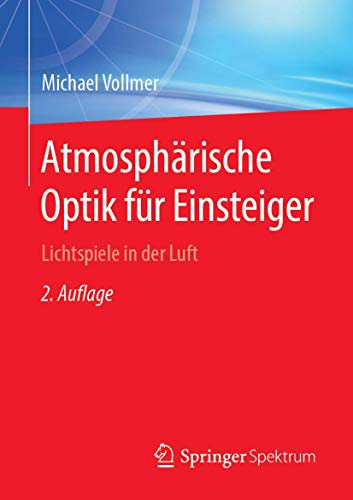 Atmosphärische Optik für Einsteiger: Lichtspiele in der Luft von Springer Spektrum