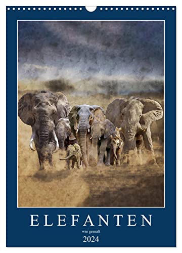 Elefanten - wie gemalt (Wandkalender 2024 DIN A3 hoch), CALVENDO Monatskalender von CALVENDO