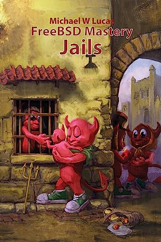 FreeBSD Mastery: Jails (IT Mastery, Band 15) von Tilted Windmill Press