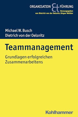 Teammanagement: Grundlagen erfolgreichen Zusammenarbeitens (Organisation und Führung) von Kohlhammer