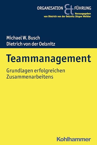 Teammanagement: Grundlagen erfolgreichen Zusammenarbeitens (Organisation und Führung) von Kohlhammer W.