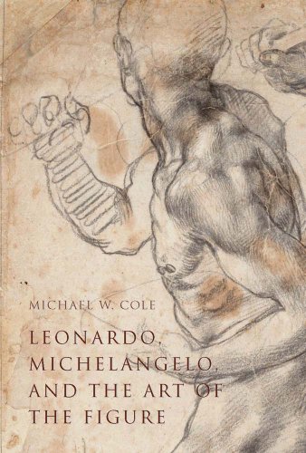 Leonardo, Michelangelo, And The Art Of The Figure von Yale University Press