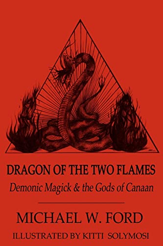 Dragon of the Two Flames: Demonic Magick and the Gods of Canaan: Demonic Magick & the Gods of Canaan von Createspace Independent Publishing Platform