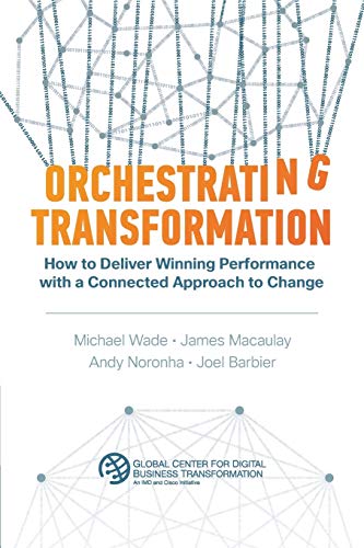 Orchestrating Transformation: How to Deliver Winning Performance with a Connected Approach to Change von Dbt Center Press