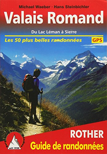 Valais Romand. Du Lac Léman à Sierre. Les 50 plus belles randonnées. Avec traces GPS (Rother Guide de randonnées)