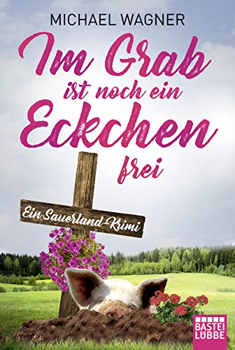Im Grab ist noch ein Eckchen frei: Ein Sauerland-Krimi (Kettling und Larisch ermitteln, Band 2)