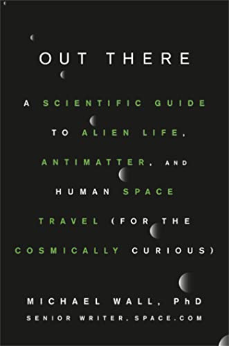 Out There: A Scientific Guide to Alien Life, Antimatter, and Human Space Travel (For the Cosmically Curious) von Grand Central Publishing