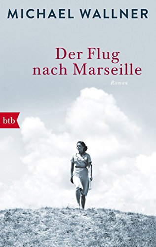 Der Flug nach Marseille: Roman von btb Taschenbuch