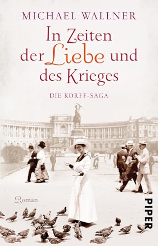 In Zeiten der Liebe und des Krieges (Die Korffs 1): Die Korff-Saga | Dramatische Familiensaga zwischen alter und neuer Welt, Liebe und Verrat In Zeiten der Liebe und des Krieges (Die Korffs 1): Die Korff-Saga | Dramatische Familiensaga zwischen alter und neuer Welt, Liebe und Verrat