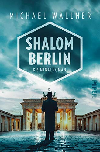 Shalom Berlin (Alain-Liebermann-Reihe 1): Kriminalroman