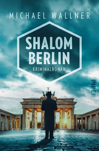Shalom Berlin (Alain-Liebermann-Reihe 1): Kriminalroman von PIPER