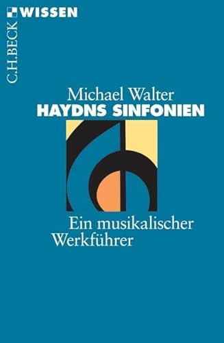 Haydns Sinfonien: Ein musikalischer Werkführer (Beck'sche Reihe) von Beck C. H.