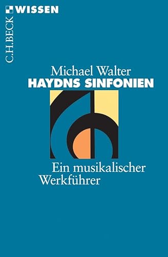 Haydns Sinfonien: Ein musikalischer Werkführer (Beck'sche Reihe)