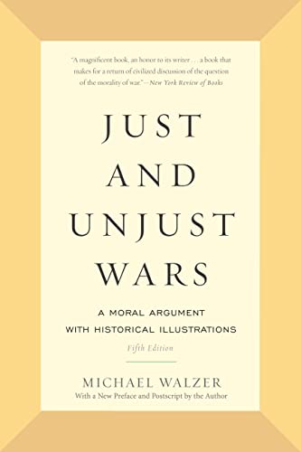 Just and Unjust Wars: A Moral Argument with Historical Illustrations