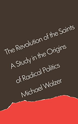 The Revolution of the Saints: A Study in the Origins of Radical Politics von Harvard University Press