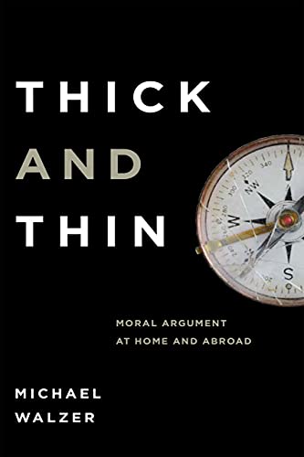 Thick and Thin: Moral Argument at Home and Abroad (Frank M. Covey, Jr., Loyola Lectures in Political Analysis) von University of Notre Dame Press