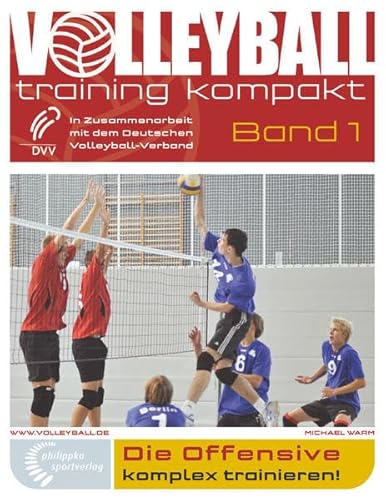 Die Offensive komplex trainieren (volleyballtraining kompakt)