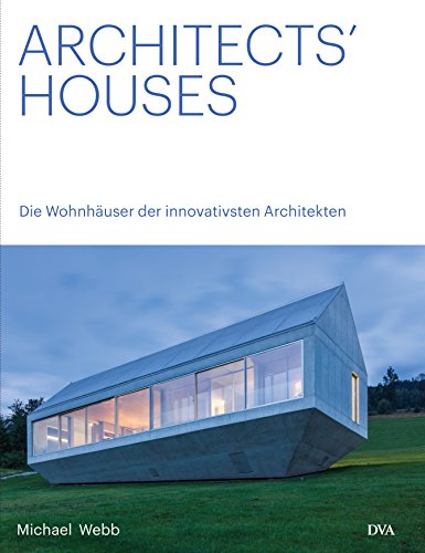 Architects' Houses dt.: Die Wohnhäuser der innovativsten Architekten