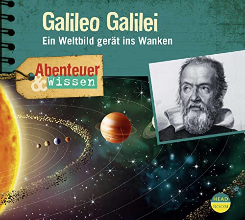 Abenteuer & Wissen: Galileo Galilei: Ein Weltbild gerät ins Wanken von Headroom Sound Production