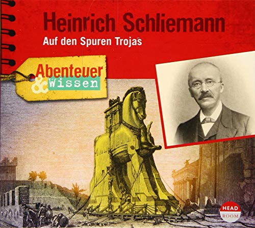 Abenteuer & Wissen: Heinrich Schliemann: Auf den Spuren Trojas