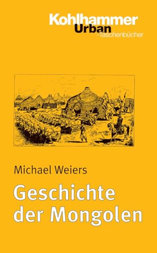 Geschichte der Mongolen: Friedens- und Konfliktlösungspotenziale von Religionsgemeinschaften (Urban-Taschenbücher, 603, Band 603) von Kohlhammer W.