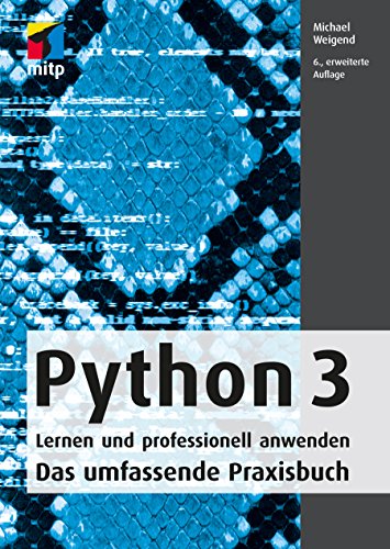 Python 3: Lernen und professionell anwenden: Das umfassende Praxisbuch (mitp Professional)