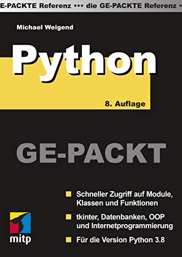 Python Ge-Packt (mitp Ge-packt): Schneller Zugriff auf Module, Klassen und Funktionen. tkinter, Datenbanken, OOP und Internetprogrammierung. Für die Version Python 3.8