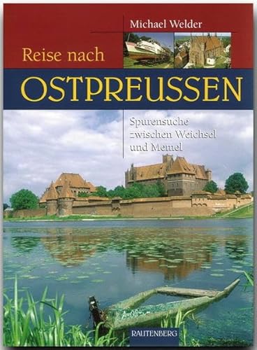 Reise nach Ostpreußen: Spurensuche zwischen Weichsel und Memel (Reise durch ...)