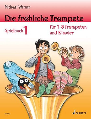 Die fröhliche Trompete: Band 1. 1-3 Trompeten und Klavier (Schlaginstrumente ad libitum). Spielbuch.