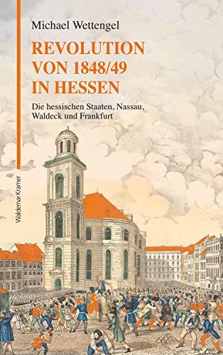 Revolution von 1848/49 in Hessen: Die hessischen Staaten, Nassau, Waldeck und Frankfurt