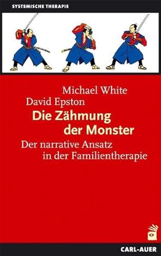 Die Zähmung der Monster: Der narrative Ansatz in der Familientherapie