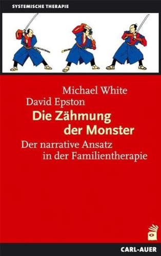 Die Zähmung der Monster: Der narrative Ansatz in der Familientherapie von Auer-System-Verlag, Carl