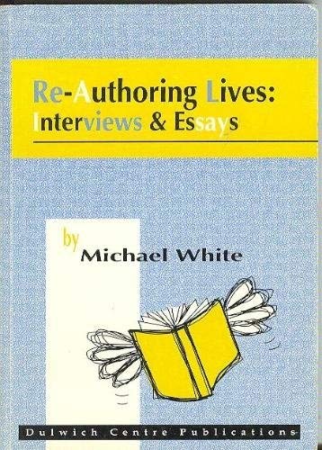 Re Authoring Lives: Interviews & Essays Re Authoring Lives: Interviews & Essays von Dulwich Centre Publications