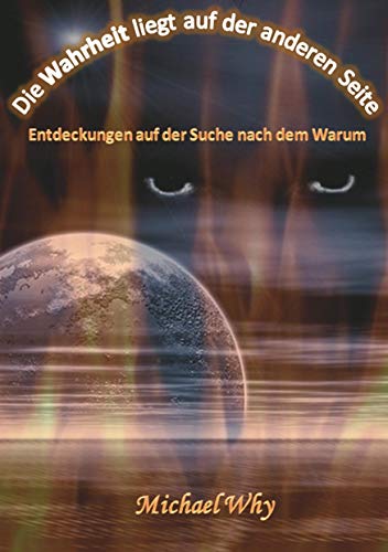 Die Wahrheit liegt auf der anderen Seite - Entdeckungen auf der Suche nach dem Warum von Rediroma-Verlag