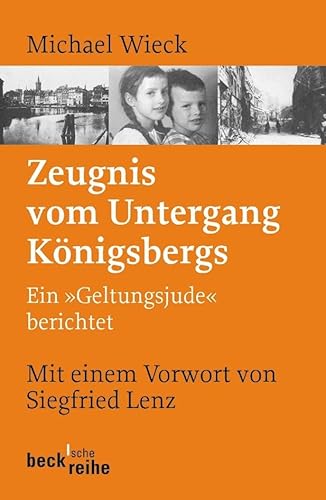 Zeugnis vom Untergang Königsbergs: Ein 'Geltungsjude' berichtet (Beck'sche Reihe) von Beck C. H.