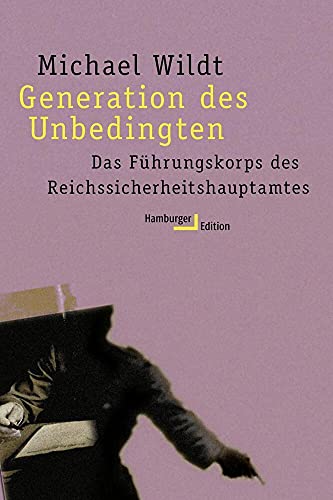Generation des Unbedingten. Das Führungskorps des Reichssicherheitshauptamtes. Studienausgabe