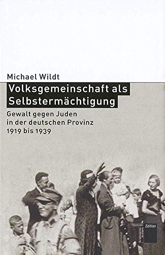 Volksgemeinschaft als Selbstermächtigung. Gewalt gegen Juden in der deutschen Provinz 1919 bis 1939 von Hamburger Edition