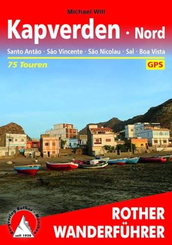 Kapverden Nord: Santo Antão, São Vincente, São Nicolau, Sal, Boa Vista. 75 Touren. Mit GPS-Tracks (Rother Wanderführer) von Bergverlag Rother