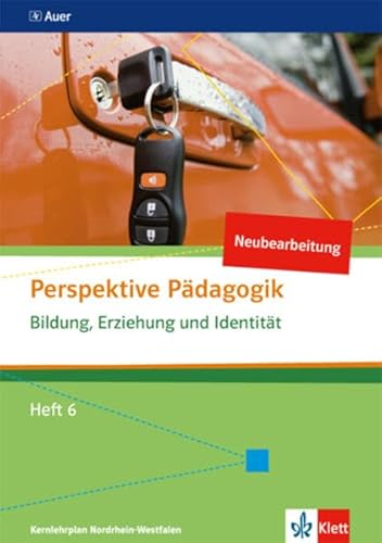 Bildung, Erziehung und Identität: Themenheft 6 ab Klasse 10 (Perspektive Pädagogik. Ausgabe ab 2014)